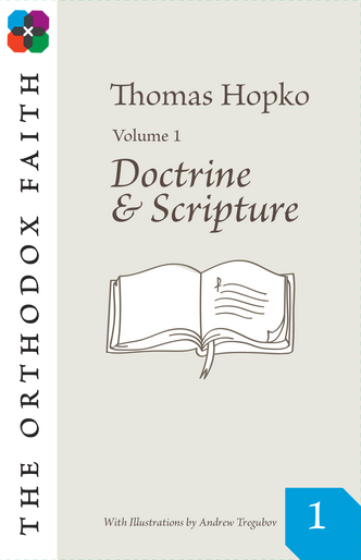 The Orthodox Faith Volume One: Doctrine and Scripture