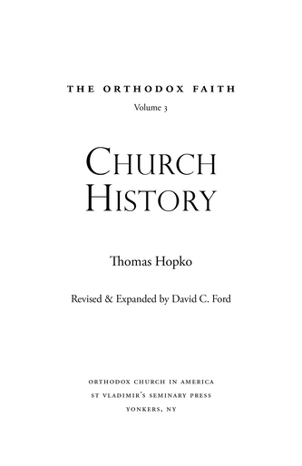 The Orthodox Faith Volume Three: Church History