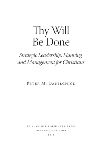 Thy Will Be Done: Strategic Leadership, Planning, and Management for Christians Thy Will Be Done: Strategic Leadership, Planning, and Management for Christians