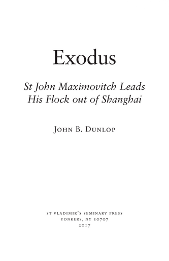 Exodus: St John Maximovitch Leads His Flock out of Shanghai Exodus: St John Maximovitch Leads His Flock out of Shanghai