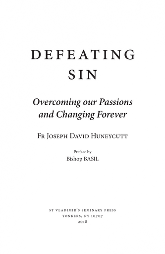 Defeating Sin: Overcoming Our Passions and Changing Forever Defeating Sin: Overcoming Our Passions and Changing Forever
