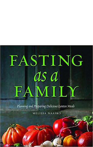 Fasting as a Family: Planning and Preparing Delicious Lenten Meals