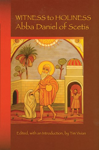 Witness to Holiness: Abba Daniel of Scetis