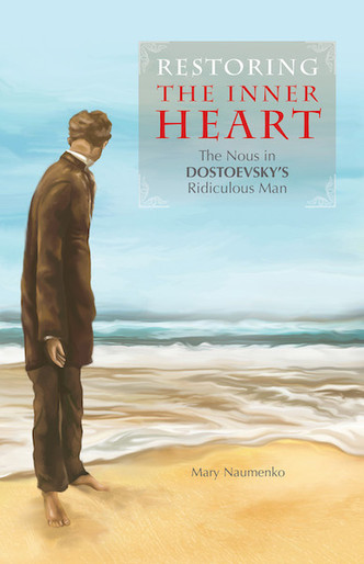 Restoring the Inner Heart: The Nous in Dostoevsky's Ridiculous Man