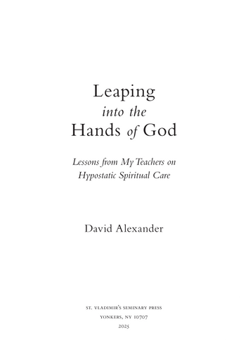 Leaping into the Hands of God: Lessons from My Teachers on Hypostatic Spiritual Care Leaping into the Hands of God: Lessons from My Teachers on Hypostatic Spiritual Care