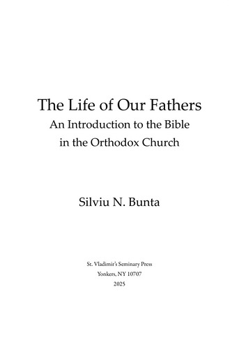 The Life of Our Fathers: An Introduction to the Bible in the Orthodox Church The Life of Our Fathers: An Introduction to the Bible in the Orthodox Church
