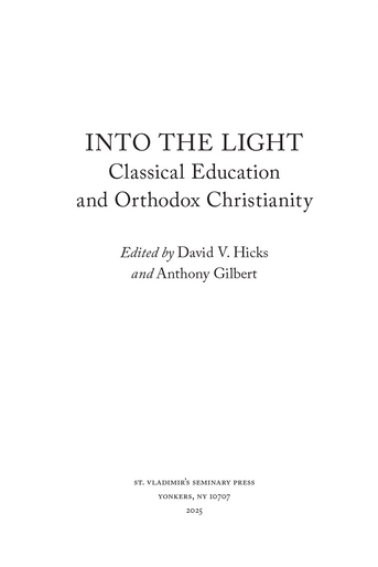 Into the Light: Classical Education and Orthodox Christianity Into the Light: Classical Education and Orthodox Christianity