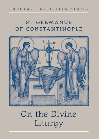 On the Divine Liturgy: St. Germanus of Constantinople