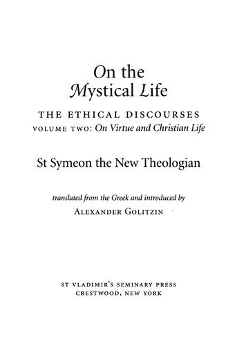 On the Mystical Life, The Ethical Discourses: St. Symeon the New Theologian, Volume II: On Virtue and Christian Life