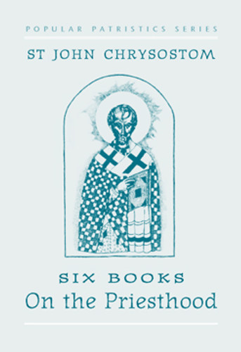 On the Priesthood, Six Books: St. John Chrysostom - SVS