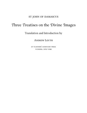 Three Treatises on the Divine Images: St. John of Damascus Three Treatises on the Divine Images: St. John of Damascus