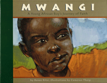 Mwangi: A Young African Boy's Journey of Faith [hardcover]