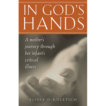 In God's Hands - A Mother's Journey Through Her Infant's Critical Illness