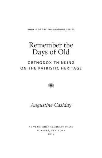 Remember the Days of Old: Orthodox Thinking on the Patristic Heritage