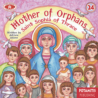 Mother of Orphans: St. Sophia of Thrace, Paterikon For Kids 24