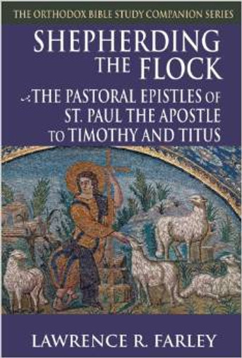 Shepherding the Flock: The Pastoral Epistles of St. Paul the Apostle to Timothy and Titus