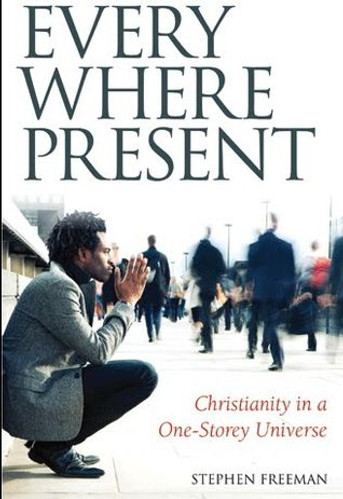 Everywhere Present: Christianity in a One-Storey Universe