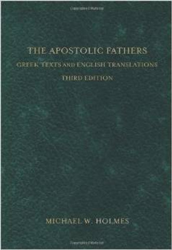 The Apostolic Fathers: Greek Texts and English Translations, 3rd Edition