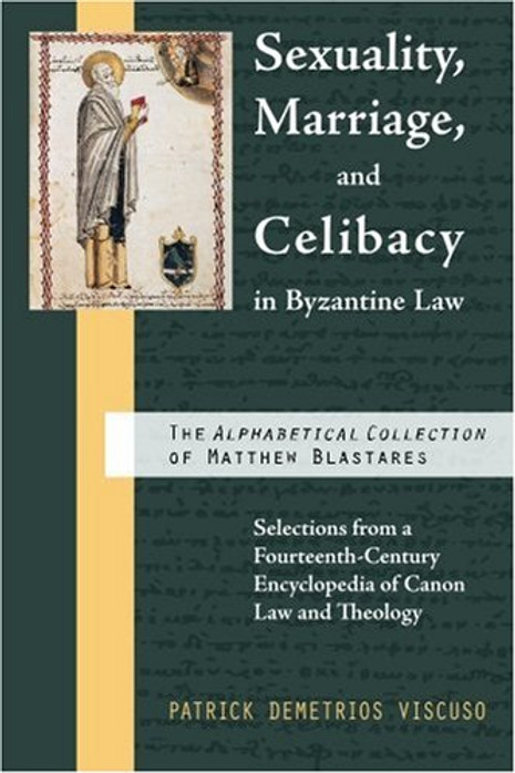 Sexuality, Marriage, and Celibacy in Byzantine Law: Selections from a Fourteenth-Century Encyclopedia of Canon Law and Theology