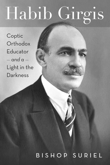 Habib Girgis: Coptic Orthodox Educator and a Light in the Darkness (Hardback)