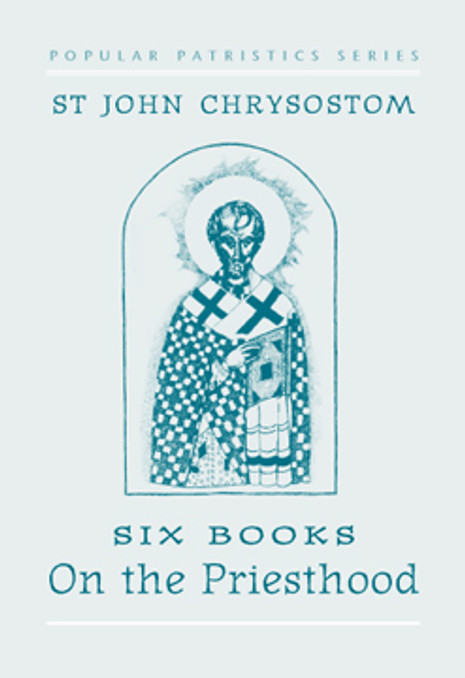 On the Priesthood, Six Books: St. John Chrysostom