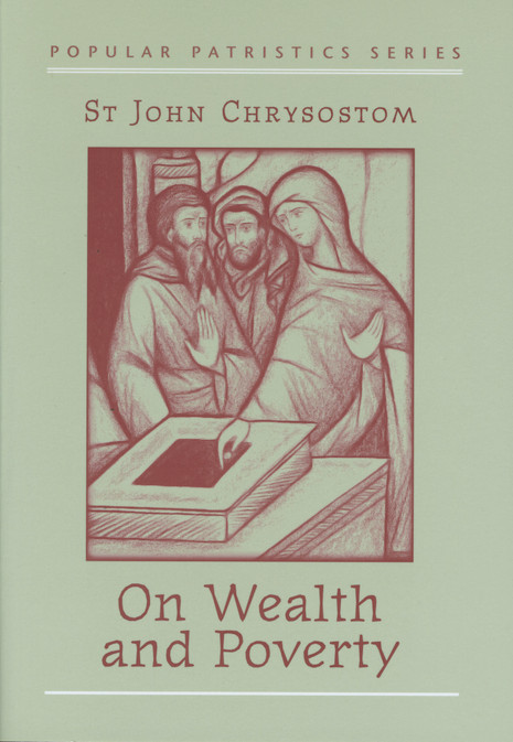 On Wealth and Poverty: St. John Chrysostom