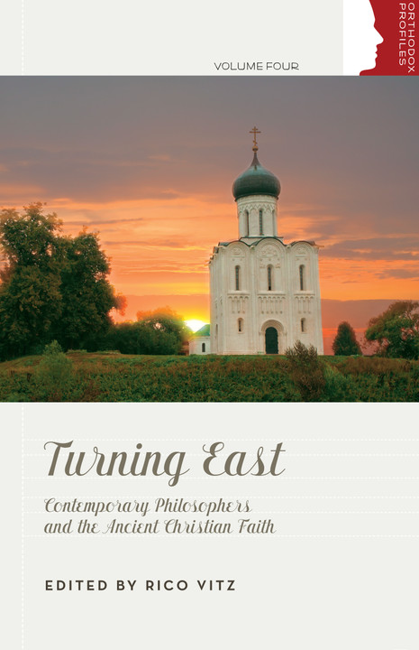 Turning East: Contemporary Philosophers and the Ancient Christian Faith