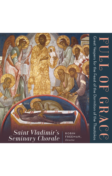 Full of Grace: Great Vespers for the Feast of the Dormition of the Theotokos
