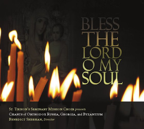 Bless the Lord O My Soul - Chants of Orthodox Russia, Georgia and Byzantium