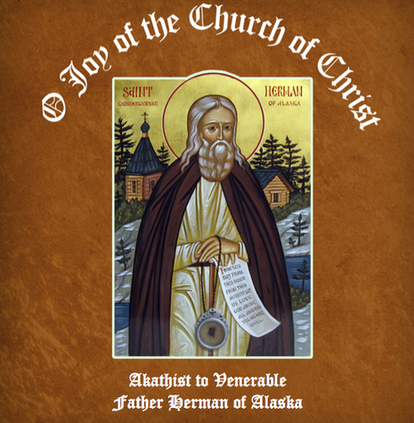 O Joy of the Church of Christ, Akathist to Fr. Herman of Alaska