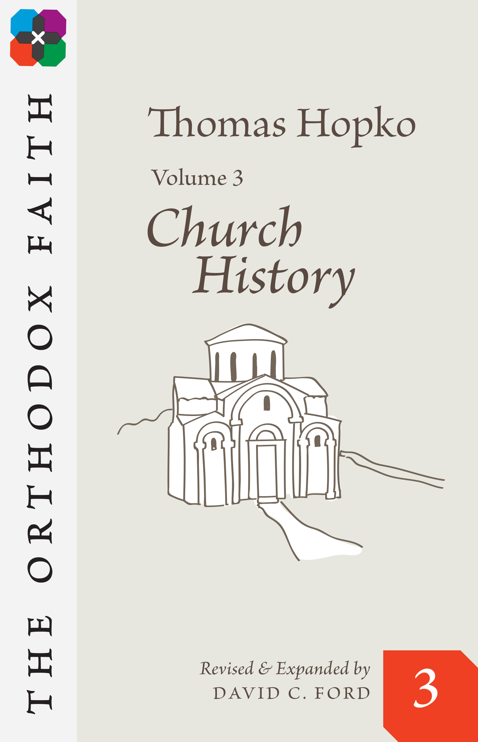 The Orthodox Faith Volume Three: Church History