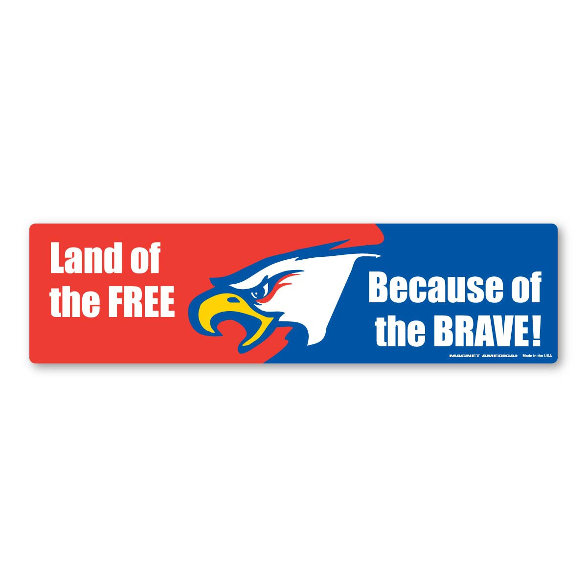 Made In USA Land Of The Free Because Of The Brave Bumper Strip Magnet (2.88" x 10.88")