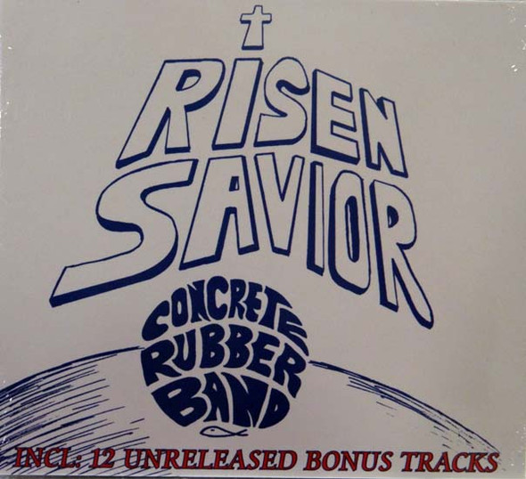 Concrete Rubber Band - Risen Savior  (12 bonus tracks)