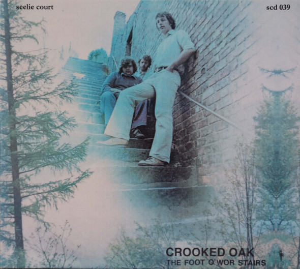 Crooked Oak - The Foot O'Wor Stairs