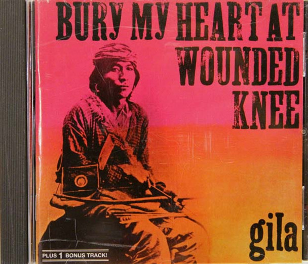 Gila - Bury My Hear At Wounded Knee