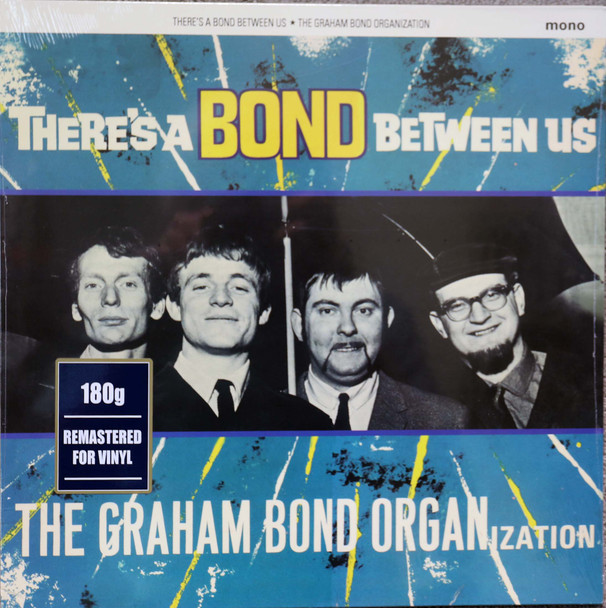 Graham Bond Organization - There's a Bond Between Us  mono  lp reissue  180 gram vinyl on Repertoire