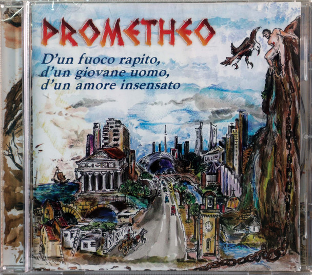 Prometheo - D'un Fuoco Rapito, D'un Giovane Uomo, D'un Amore Insensato