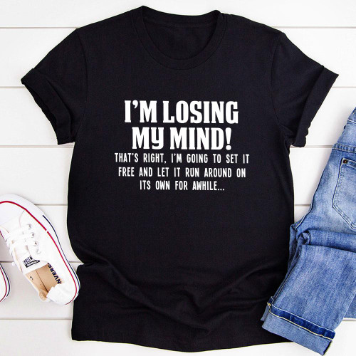 I'm Losing My Mind T-Shirt