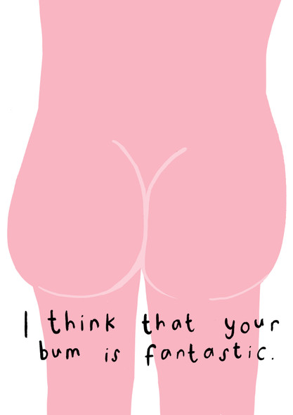 A4 Print -  Your Bum is Fantastic