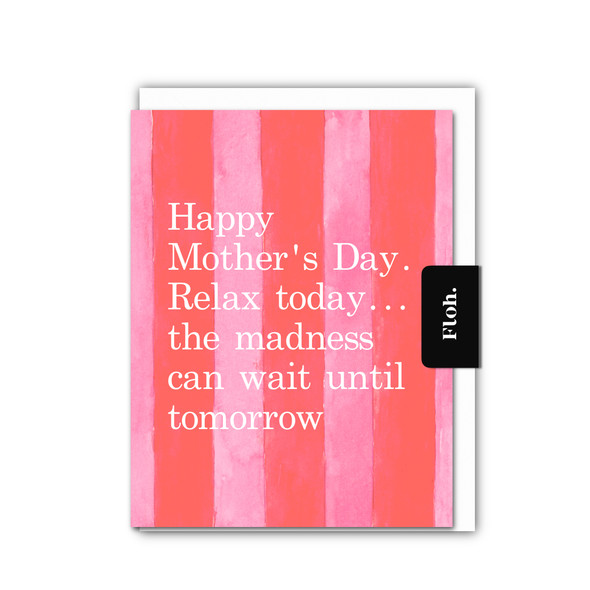Mother's Day- Relax Today..(Debossed Text,unbagged 108x140mm)