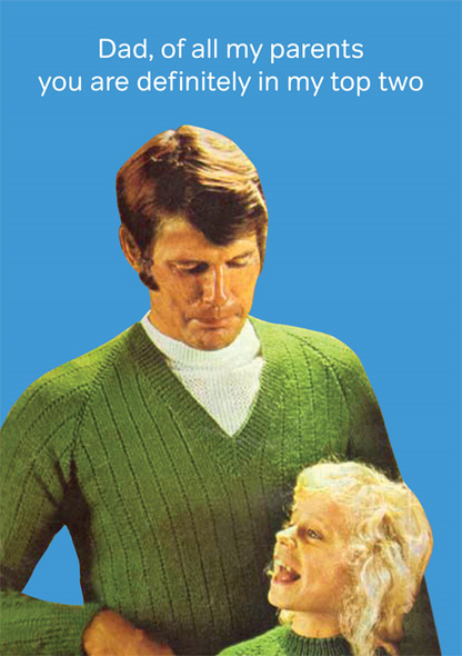 Father's Day - Dad, Definitely in my Top Two