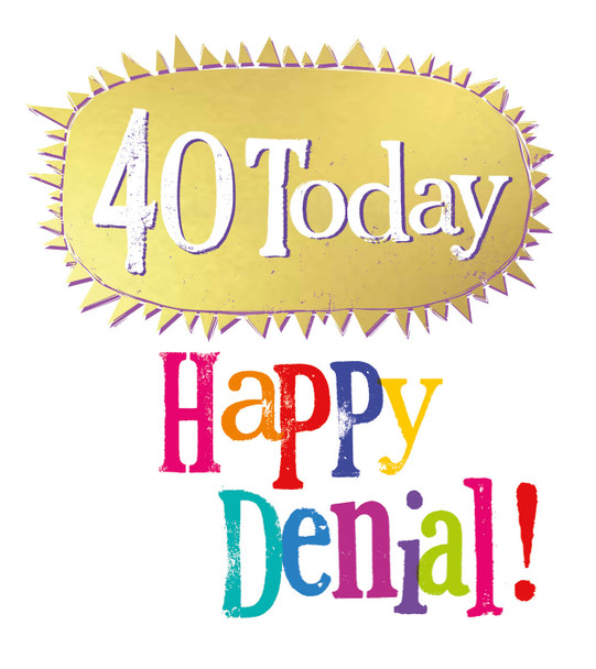 HB- 40th Happy Denial!