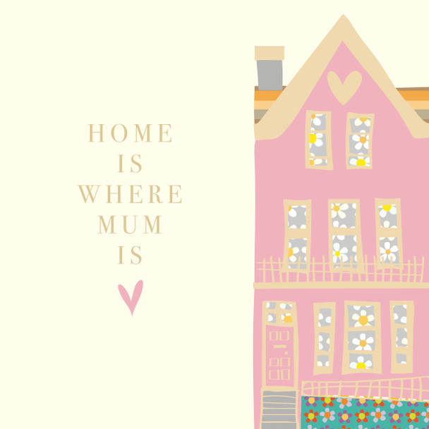 Mothers Day - Home Is Where Mum Is 