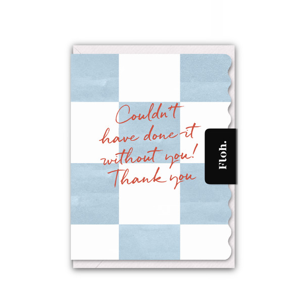 Small Card TY- Couldnt have Done it Without You (unbagged 90x120mm)
