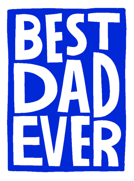 Father's Day- Best Dad Ever (100 x 135mm)