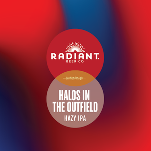 Radiant Beer Co. Halos in the Outfield Hazy IPA 4pk 16oz Cans