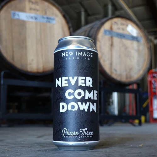 New Image Never Come Down BA Stout-Wine 16oz can