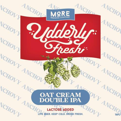 MORE Udderly Fresh Anchovy Oat Cream Double IPA 16oz Can