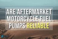 Are Aftermarket Motorcycle Fuel Pumps Reliable?