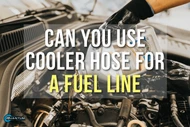 Can You Use a Transmission Oil Cooler Hose for a Fuel Line?